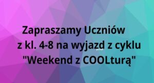 Read more about the article Wyjazd z cyklu „Weekend z COOLturą”
