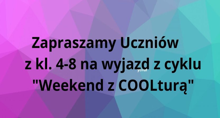 You are currently viewing Wyjazd z cyklu „Weekend z COOLturą”